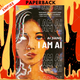I Am AI: A Novelette by Ai Jiang
