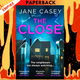 The Close (Maeve Kerrigan, Book 10) by Jane Casey