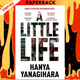 A Little Life by Hanya Yanagihara