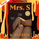 Mrs S by  K Patrick