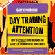 Day Trading Attention: How to Actually Build Brand and Sales in the New Social Media World by Gary Vaynerchuk