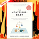 The Montessori Baby: A Parent's Guide to Nurturing Your Baby with Love, Respect, and Understanding by Simone Davies