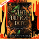 What Did You Do? by Jeneane O'Riley