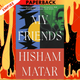 My Friends: A Novel by Hisham Matar