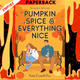 Pumpkin Spice & Everything Nice by Katie Cicatelli-Kuc