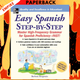 Easy Spanish Step-by-Step: Master High-Frequency Grammar for Spanish Proficiency-FAST! / Edition 1 by Barbara Bregstein