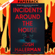 Incidents Around the House: A Novel by Josh Malerman