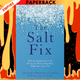The Salt Fix: Why the Experts Got It All Wrong--and How Eating More Might Save Your Life by James DiNicolantonio