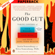The Good Gut: Taking Control of Your Weight, Your Mood, and Your Long-term Health by Justin Sonnenburg, Erica Sonnenburg