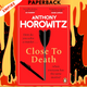 Close to Death (Hawthorne & Horowitz, #5) by Anthony Horowitz