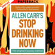 Stop Drinking Now: The Original Easyway Method by Allen Carr