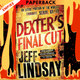 Dexter's Final Cut (Dexter Series #7) by Jeff Lindsay