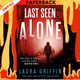 Last Seen Alone by Laura Griffin