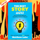The Best Story Wins: How to Leverage Hollywood Storytelling in Business and Beyond by Matthew Luhn