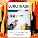 Eurotrash: A Novel by Christian Kracht, Daniel Bowles (Translator)