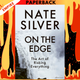 On the Edge: The Art of Risking Everything  by Nate Silver