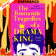 The Romantic Tragedies of a Drama King by Harry Trevaldwyn