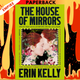The House of Mirrors by Erin Kelly