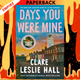 Days You Were Mine by Clare Leslie Hall