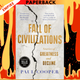 Fall of Civilizations: Stories of Greatness and Decline by Paul Cooper
