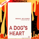 A Dog's Heart - Penguin Archive by Mikhail Bulgakov, Antonina W. Bouis (Translator)