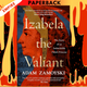 Izabela the Valiant: The Story of an Indomitable Polish Princess by Adam Zamoyski