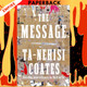 The Message by Ta-Nehisi Coates