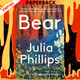 Bear: A Novel by Julia Phillips