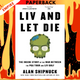 LIV and Let Die: The Inside Story of the War Between the PGA Tour and LIV Golf by Alan Shipnuck