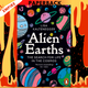 Alien Earths: The New Science of Planet Hunting in the Cosmos by Lisa Kaltenegger