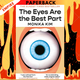 The Eyes Are the Best Part by  Monika Kim
