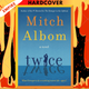 Twice: A Novel by Mitch Albom