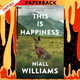 This Is Happiness by Niall Williams