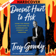 Doesn't Hurt to Ask: Using the Power of Questions to Communicate, Connect, and Persuade by Trey Gowdy