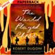 The World Played Chess: A Novel by Robert Dugoni