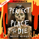 The Perfect Place to Die by Bryce Moore