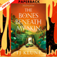 The Bones Beneath My Skin by TJ Klune