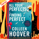 All Your Perfects / Finding Perfect Bind-up: A Special Bind-Up Edition Featuring The Fourth And Fifth Instalments In The Addictive And Heartwarming Hopeless Series by Colleen Hoover