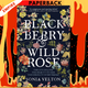 Blackberry and Wild Rose by Sonia Velton