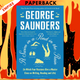 A Swim in a Pond in the Rain: In Which Four Russians Give a Master Class on Writing, Reading, and Life by George Saunders