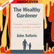 The Wealthy Gardener: Lessons on Prosperity Between Father and Son by John Soforic