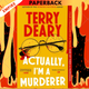 Actually, I'm A Murderer by Terry Deary