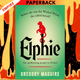 Elphie: A Wicked Childhood by Gregory Maguire