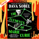 The Elements of Marie Curie: How the Glow of Radium Lit a Path for Women in Science by Dava Sobel