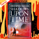 Shadows Upon Time by Christopher Ruocchio