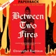 Between Two Fires by Christopher Buehlman