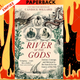 River of the Gods: Genius, Courage, and Betrayal in the Search for the Source of the Nile by Candice Millard