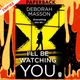 I’ll Be Watching You by Deborah Masson