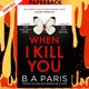 When I Kill You by B A Paris