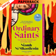 Ordinary Saints: Shortlisted for the Waterstones Debut Fiction Prize 2025 by Niamh Ni Mhaoileoin